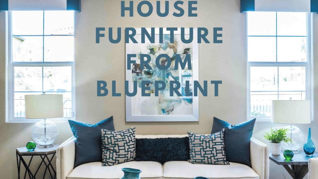 House Furniture Designs from Blueprint